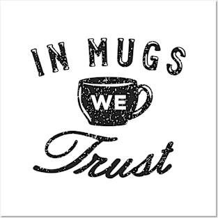 In Mugs We Trust Posters and Art